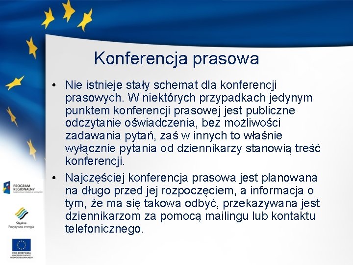 Konferencja prasowa • Nie istnieje stały schemat dla konferencji prasowych. W niektórych przypadkach jedynym