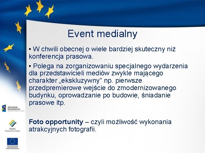 Event medialny • W chwili obecnej o wiele bardziej skuteczny niż konferencja prasowa. •