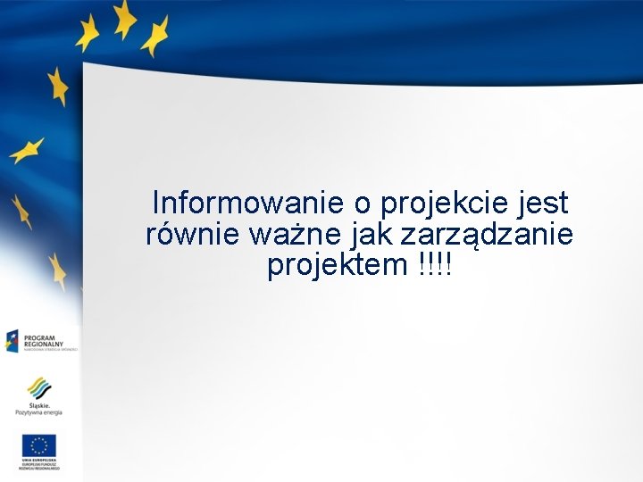 Informowanie o projekcie jest równie ważne jak zarządzanie projektem !!!! 