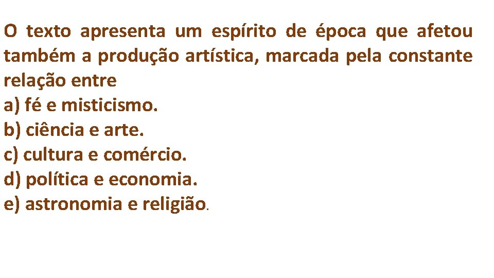 O texto apresenta um espírito de época que afetou também a produção artística, marcada