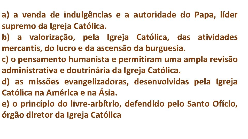 a) a venda de indulgências e a autoridade do Papa, líder supremo da Igreja