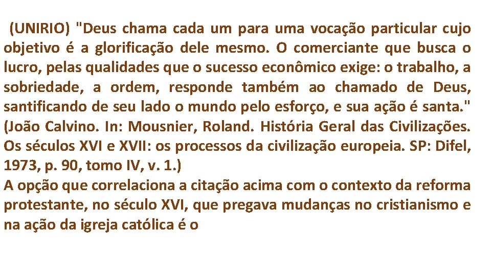 (UNIRIO) "Deus chama cada um para uma vocação particular cujo objetivo é a glorificação