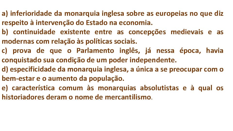 a) inferioridade da monarquia inglesa sobre as europeias no que diz respeito à intervenção