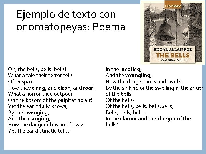 Ejemplo de texto con onomatopeyas: Poema Oh, the bells, bells! What a tale their