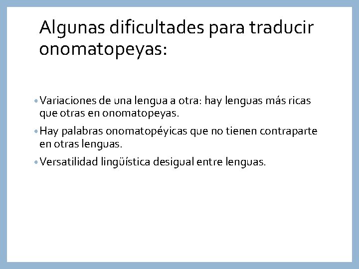 Algunas dificultades para traducir onomatopeyas: • Variaciones de una lengua a otra: hay lenguas