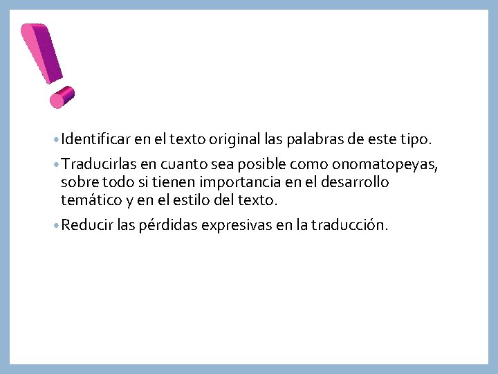  • Identificar en el texto original las palabras de este tipo. • Traducirlas