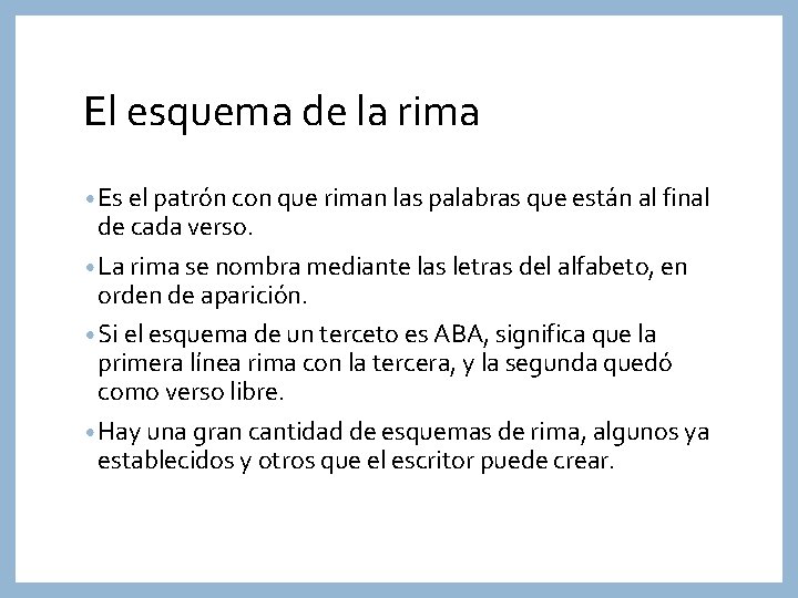 El esquema de la rima • Es el patrón con que riman las palabras