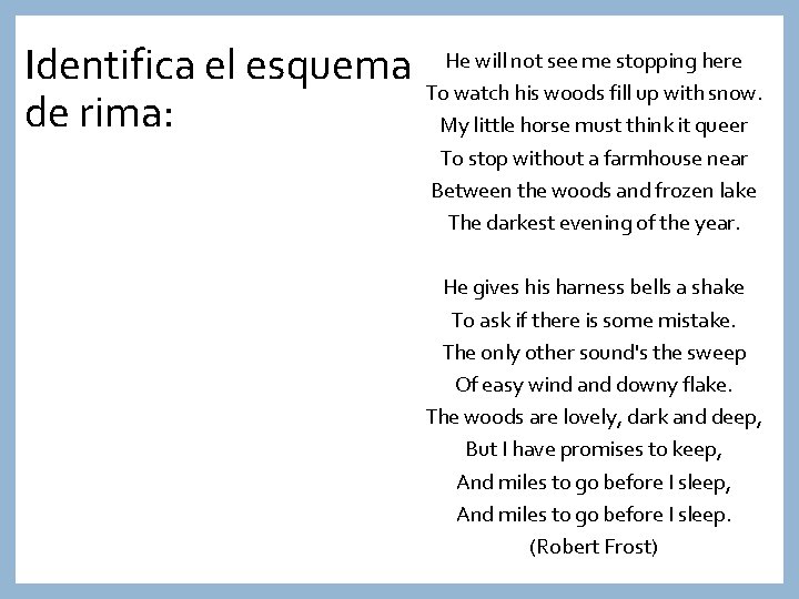 He will not see me stopping here Identifica el esquema To watch his woods