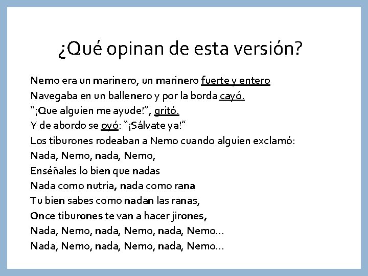 ¿Qué opinan de esta versión? Nemo era un marinero, un marinero fuerte y entero