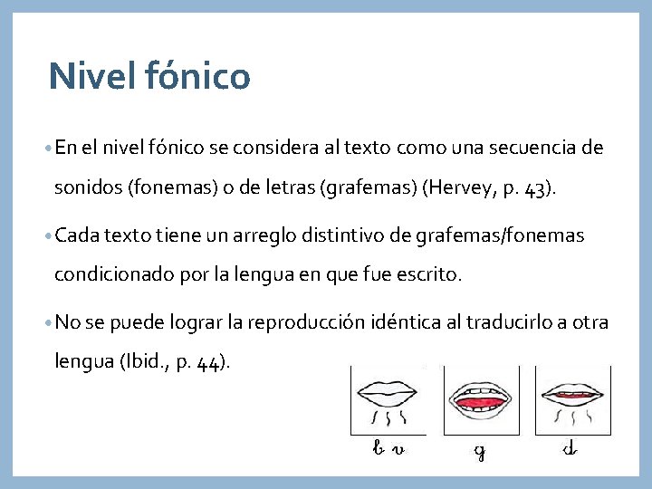 Nivel fónico • En el nivel fónico se considera al texto como una secuencia