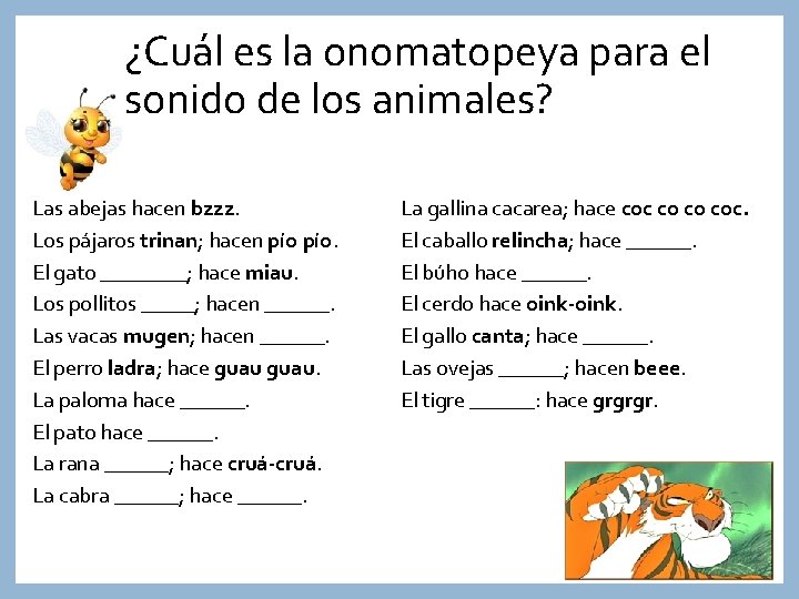 ¿Cuál es la onomatopeya para el sonido de los animales? Las abejas hacen bzzz.