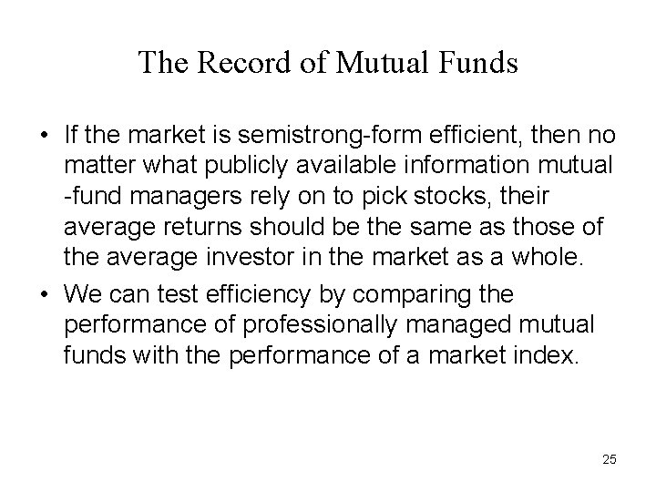 The Record of Mutual Funds • If the market is semistrong-form efficient, then no