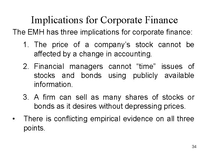 Implications for Corporate Finance The EMH has three implications for corporate finance: 1. The