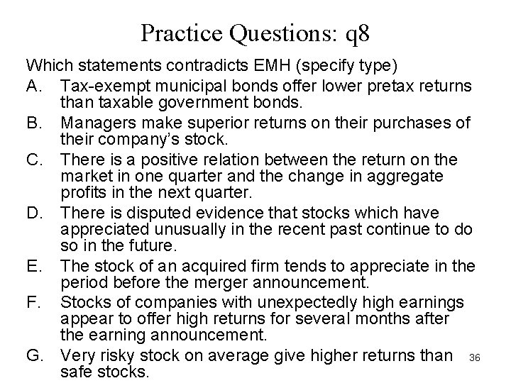 Practice Questions: q 8 Which statements contradicts EMH (specify type) A. Tax-exempt municipal bonds