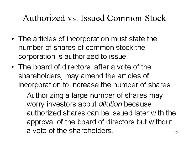 Authorized vs. Issued Common Stock • The articles of incorporation must state the number