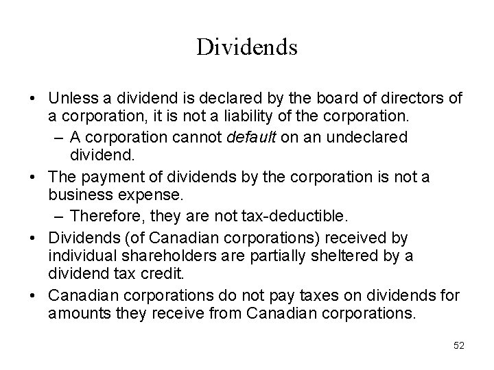 Dividends • Unless a dividend is declared by the board of directors of a