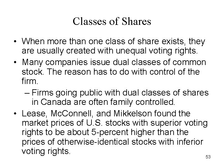 Classes of Shares • When more than one class of share exists, they are