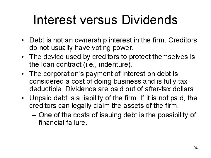 Interest versus Dividends • Debt is not an ownership interest in the firm. Creditors