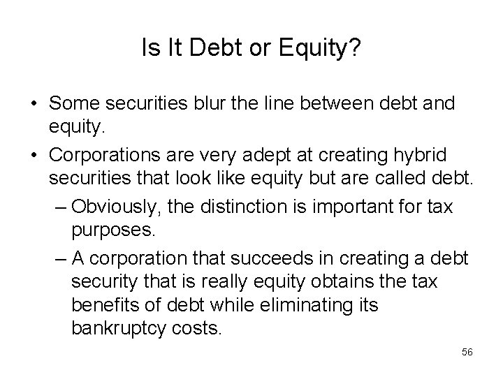 Is It Debt or Equity? • Some securities blur the line between debt and
