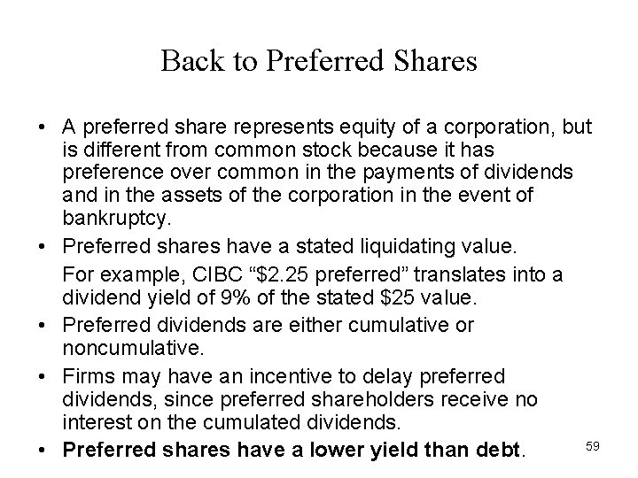 Back to Preferred Shares • A preferred share represents equity of a corporation, but