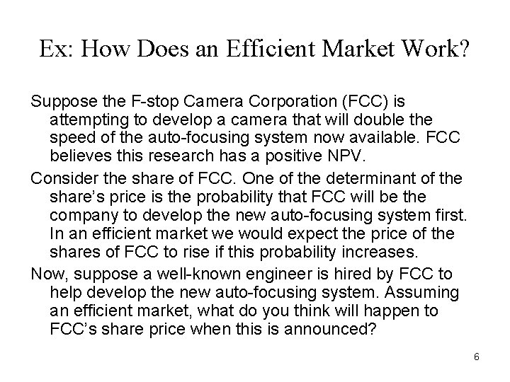 Ex: How Does an Efficient Market Work? Suppose the F-stop Camera Corporation (FCC) is