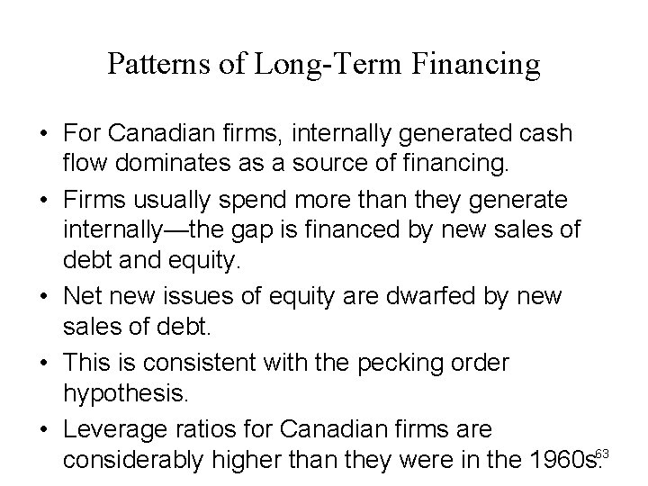Patterns of Long-Term Financing • For Canadian firms, internally generated cash flow dominates as