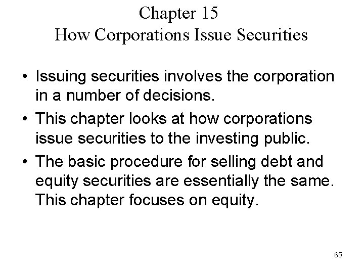Chapter 15 How Corporations Issue Securities • Issuing securities involves the corporation in a