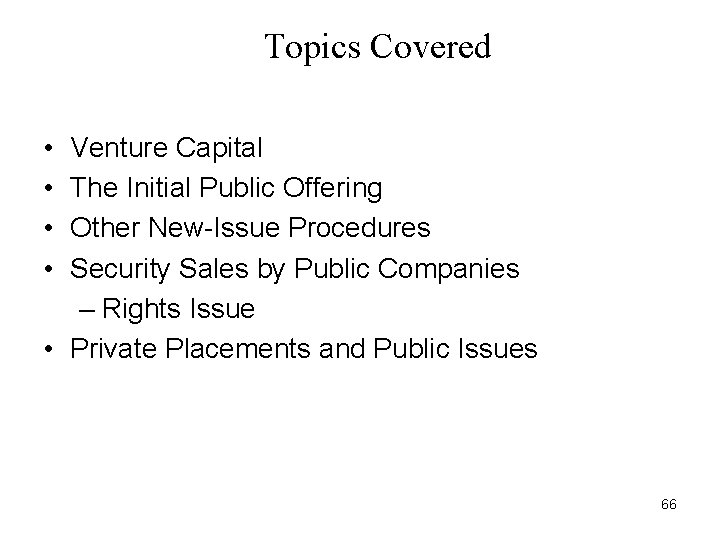 Topics Covered • • Venture Capital The Initial Public Offering Other New-Issue Procedures Security
