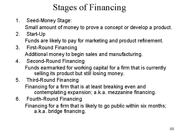 Stages of Financing 1. 2. 3. 4. 5. 6. Seed-Money Stage: Small amount of
