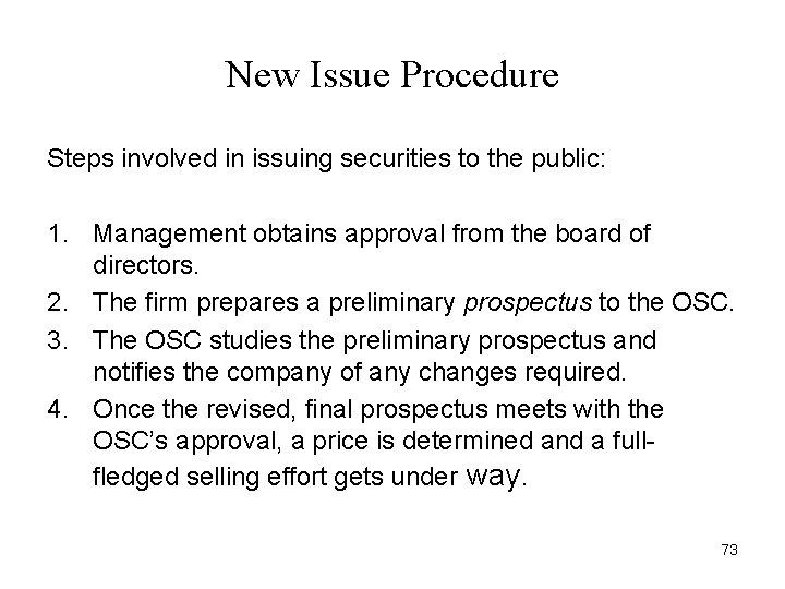 New Issue Procedure Steps involved in issuing securities to the public: 1. Management obtains