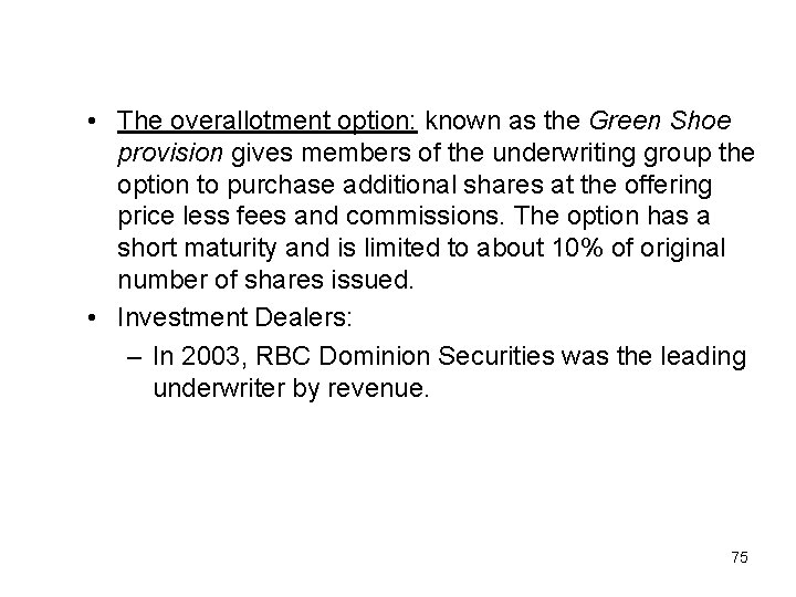  • The overallotment option: known as the Green Shoe provision gives members of