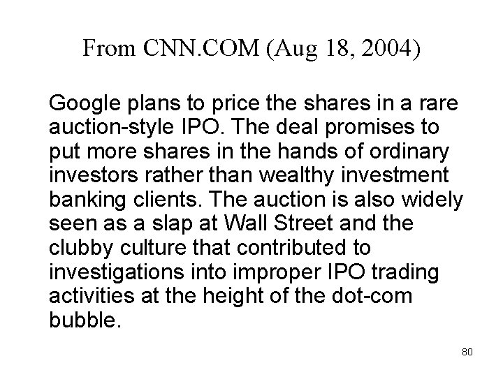 From CNN. COM (Aug 18, 2004) Google plans to price the shares in a