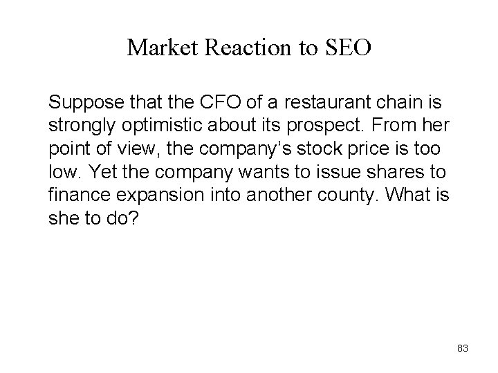 Market Reaction to SEO Suppose that the CFO of a restaurant chain is strongly