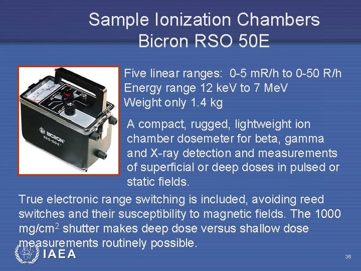 Sample Ionization Chambers Bicron RSO 50 E Five linear ranges: 0 -5 m. R/h