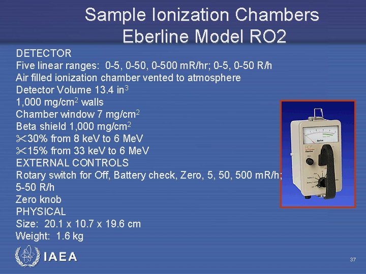 Sample Ionization Chambers Eberline Model RO 2 DETECTOR Five linear ranges: 0 -5, 0