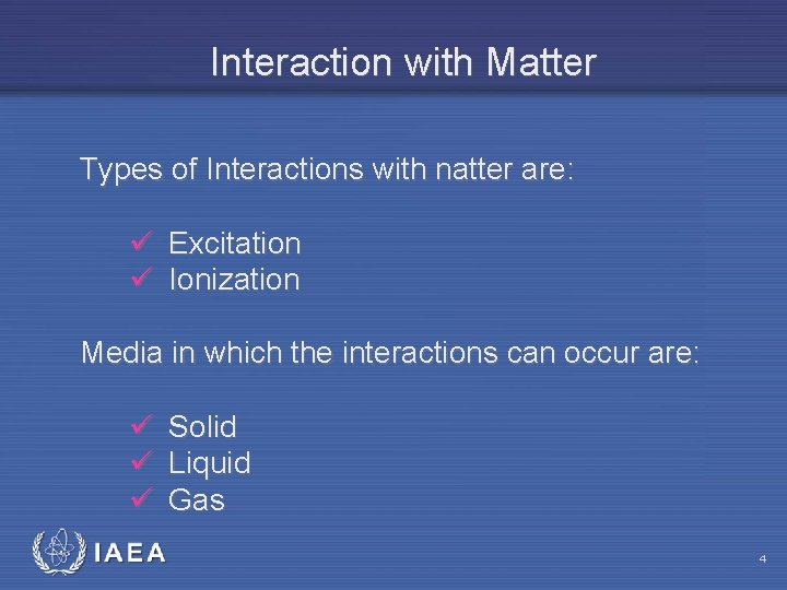 Interaction with Matter Types of Interactions with natter are: ü Excitation ü Ionization Media