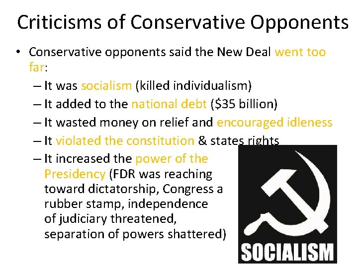 Criticisms of Conservative Opponents • Conservative opponents said the New Deal went too far: