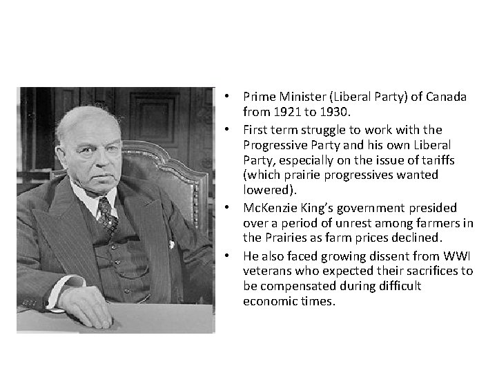 W. L. Mc. Kenzie King • Prime Minister (Liberal Party) of Canada from 1921