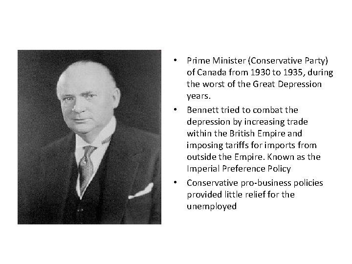 R. B. Bennett • Prime Minister (Conservative Party) of Canada from 1930 to 1935,