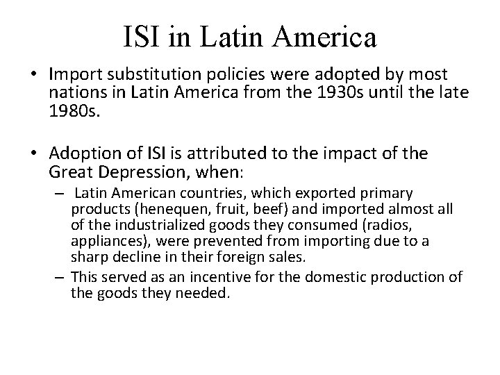 ISI in Latin America • Import substitution policies were adopted by most nations in
