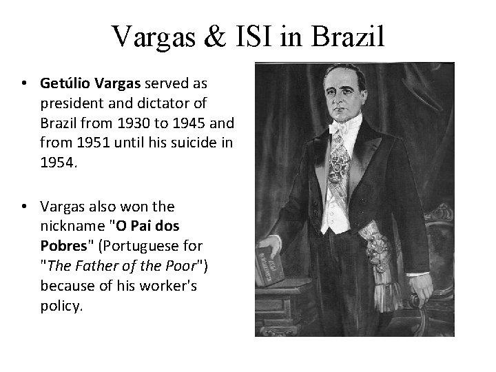 Vargas & ISI in Brazil • Getúlio Vargas served as president and dictator of