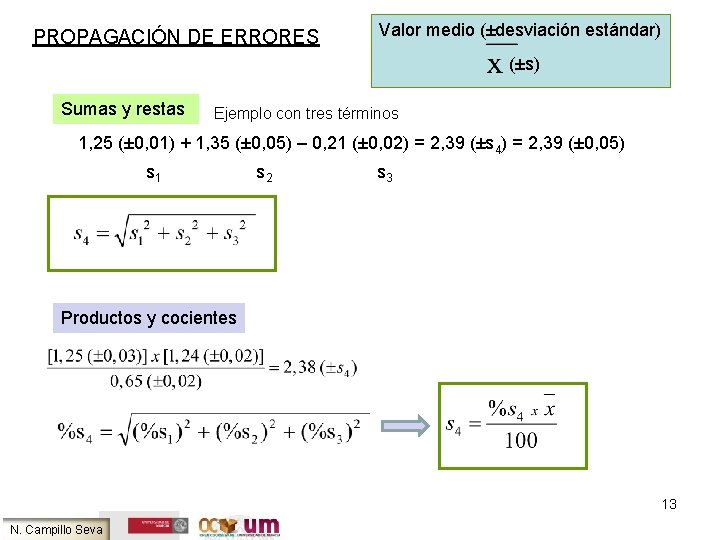 PROPAGACIÓN DE ERRORES Valor medio (±desviación estándar) (±s) Sumas y restas Ejemplo con tres