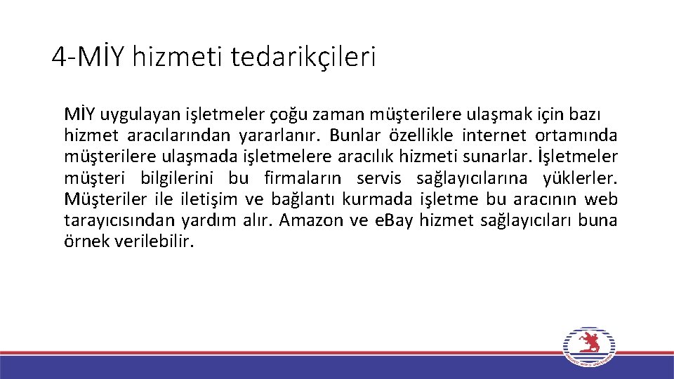 4 -MİY hizmeti tedarikçileri MİY uygulayan işletmeler çoğu zaman müşterilere ulaşmak için bazı hizmet