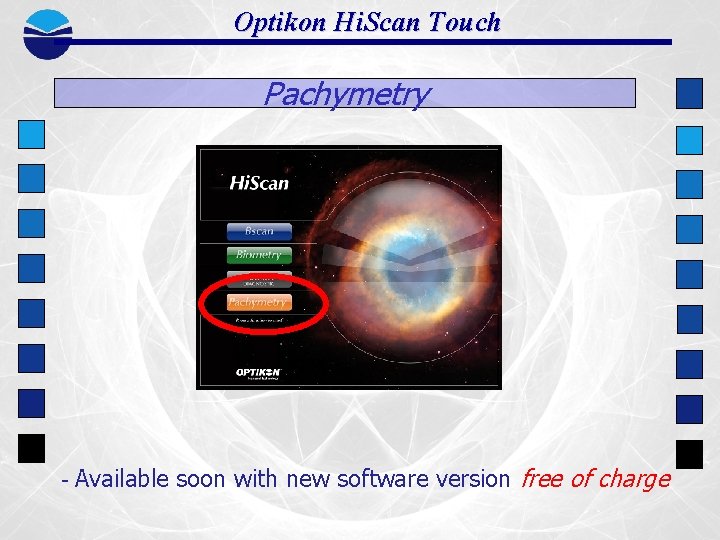 Optikon Hi. Scan Touch Pachymetry - Available soon with new software version free of