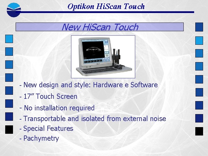 Optikon Hi. Scan Touch New Hi. Scan Touch - New design and style: Hardware