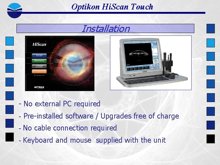 Optikon Hi. Scan Touch Installation - No external PC required - Pre-installed software /