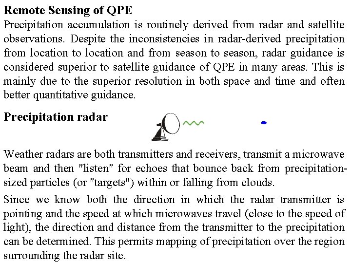 Remote Sensing of QPE Precipitation accumulation is routinely derived from radar and satellite observations.