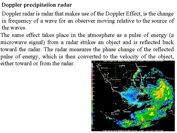 Doppler precipitation radar Doppler radar is radar that makes use of the Doppler Effect,