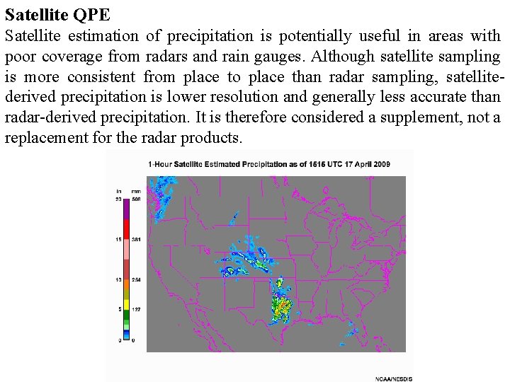 Satellite QPE Satellite estimation of precipitation is potentially useful in areas with poor coverage