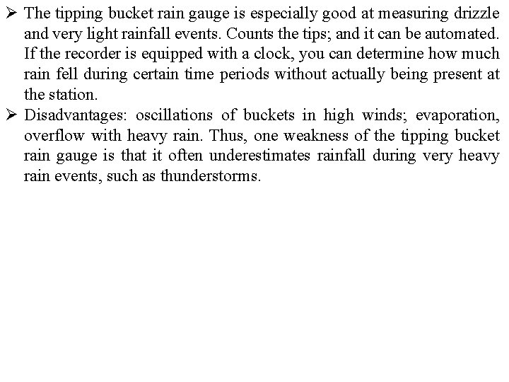 Ø The tipping bucket rain gauge is especially good at measuring drizzle and very